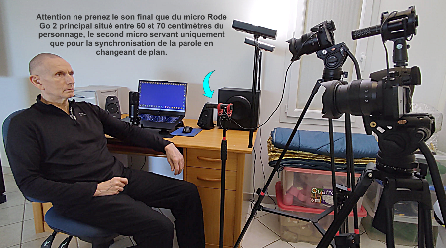 Attention ne prenez le son final que du micro Rode Go 2 principal situ� entre 60 et 70 centim�tres du personnage, le second micro servant uniquement que pour la synchronisation de la parole en changeant de plan.
